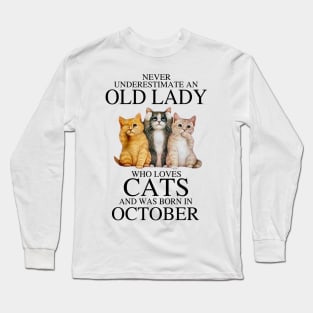 Never Underestimate An Old Lady Who Loves Cats October Long Sleeve T-Shirt